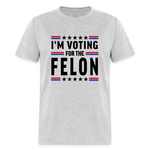 Load image into Gallery viewer, Voting for the Felon - heather gray
