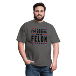 Load image into Gallery viewer, Voting for the Felon - charcoal
